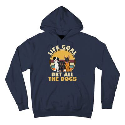 Life Goal Pet All The Dogs Funny Dog Lover Animal Dogs Tall Hoodie