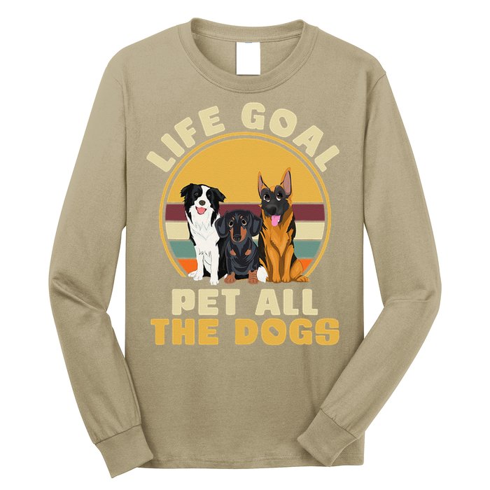 Life Goal Pet All The Dogs Funny Dog Lover Animal Dogs Long Sleeve Shirt