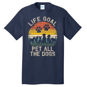 Life Goal Pet All The Dogs Pet Dog Lover Tall T-Shirt