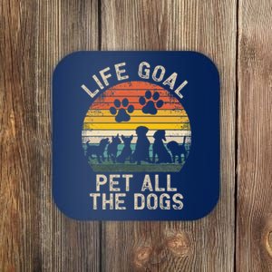 Life Goal Pet All The Dogs Pet Dog Lover Coaster