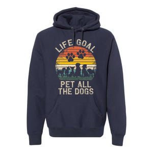 Life Goal Pet All The Dogs Pet Dog Lover Premium Hoodie