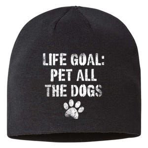 Life Goal Pet All The Dogs Funny Dog Lover Pet Puppy Owner Sustainable Beanie