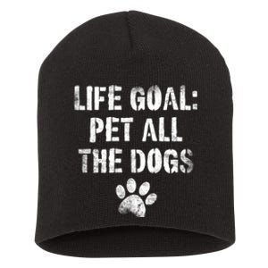 Life Goal Pet All The Dogs Funny Dog Lover Pet Puppy Owner Short Acrylic Beanie