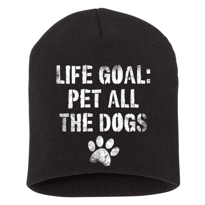 Life Goal Pet All The Dogs Funny Dog Lover Pet Puppy Owner Short Acrylic Beanie