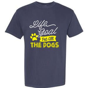 Life Goal Pet All The Dogs Dog & Pet Lover Gift Garment-Dyed Heavyweight T-Shirt