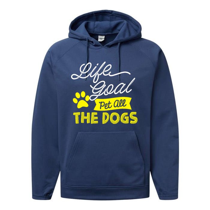 Life Goal Pet All The Dogs Dog & Pet Lover Gift Performance Fleece Hoodie