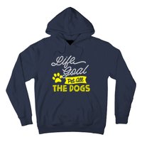 Life Goal Pet All The Dogs Dog & Pet Lover Gift Hoodie