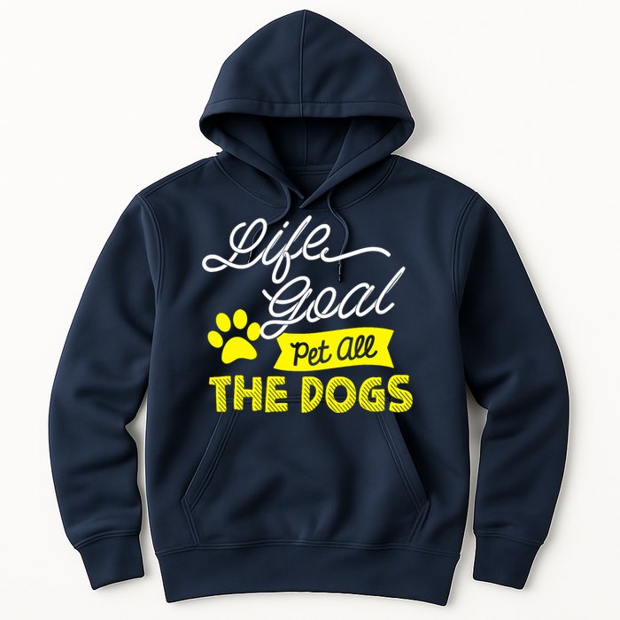 Life Goal Pet All The Dogs Dog & Pet Lover Gift Hoodie