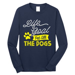 Life Goal Pet All The Dogs Dog & Pet Lover Gift Long Sleeve Shirt