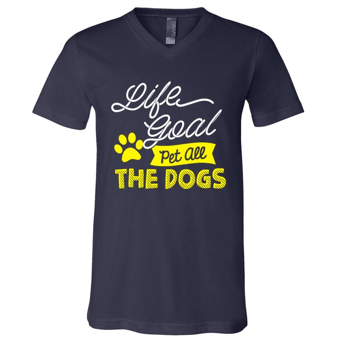 Life Goal Pet All The Dogs Dog & Pet Lover Gift V-Neck T-Shirt