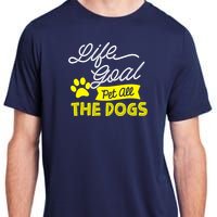 Life Goal Pet All The Dogs Dog & Pet Lover Gift Adult ChromaSoft Performance T-Shirt