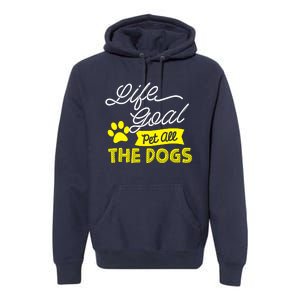 Life Goal Pet All The Dogs Dog & Pet Lover Gift Premium Hoodie