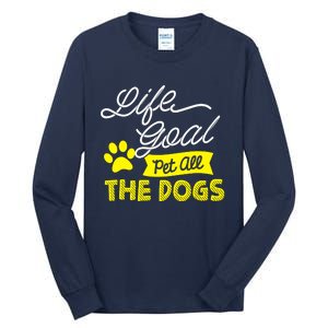 Life Goal Pet All The Dogs Dog & Pet Lover Gift Tall Long Sleeve T-Shirt