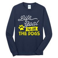 Life Goal Pet All The Dogs Dog & Pet Lover Gift Tall Long Sleeve T-Shirt