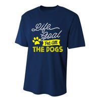 Life Goal Pet All The Dogs Dog & Pet Lover Gift Performance Sprint T-Shirt