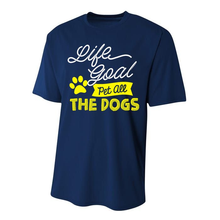 Life Goal Pet All The Dogs Dog & Pet Lover Gift Performance Sprint T-Shirt