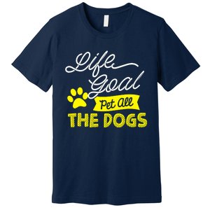 Life Goal Pet All The Dogs Dog & Pet Lover Gift Premium T-Shirt