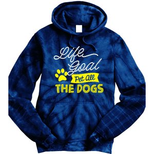 Life Goal Pet All The Dogs Dog & Pet Lover Gift Tie Dye Hoodie