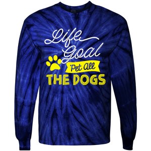 Life Goal Pet All The Dogs Dog & Pet Lover Gift Tie-Dye Long Sleeve Shirt