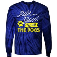 Life Goal Pet All The Dogs Dog & Pet Lover Gift Tie-Dye Long Sleeve Shirt