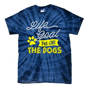 Life Goal Pet All The Dogs Dog & Pet Lover Gift Tie-Dye T-Shirt