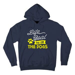 Life Goal Pet All The Dogs Dog & Pet Lover Gift Tall Hoodie