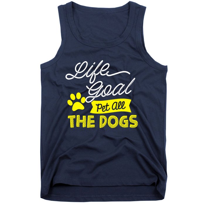 Life Goal Pet All The Dogs Dog & Pet Lover Gift Tank Top