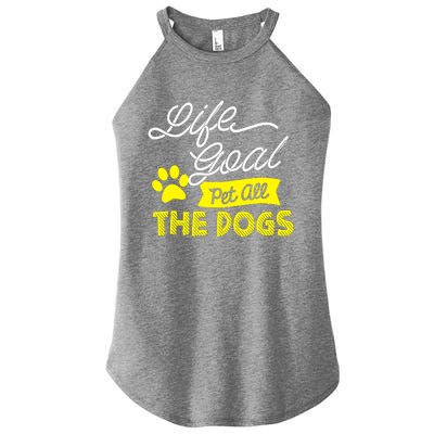 Life Goal Pet All The Dogs Dog & Pet Lover Gift Women’s Perfect Tri Rocker Tank