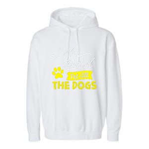 Life Goal Pet All The Dogs Dog & Pet Lover Gift Garment-Dyed Fleece Hoodie