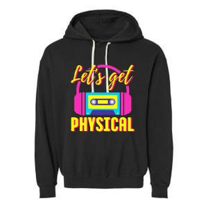 Let's Get Physical 80s Costume Party Halloween Retro Workout Garment-Dyed Fleece Hoodie