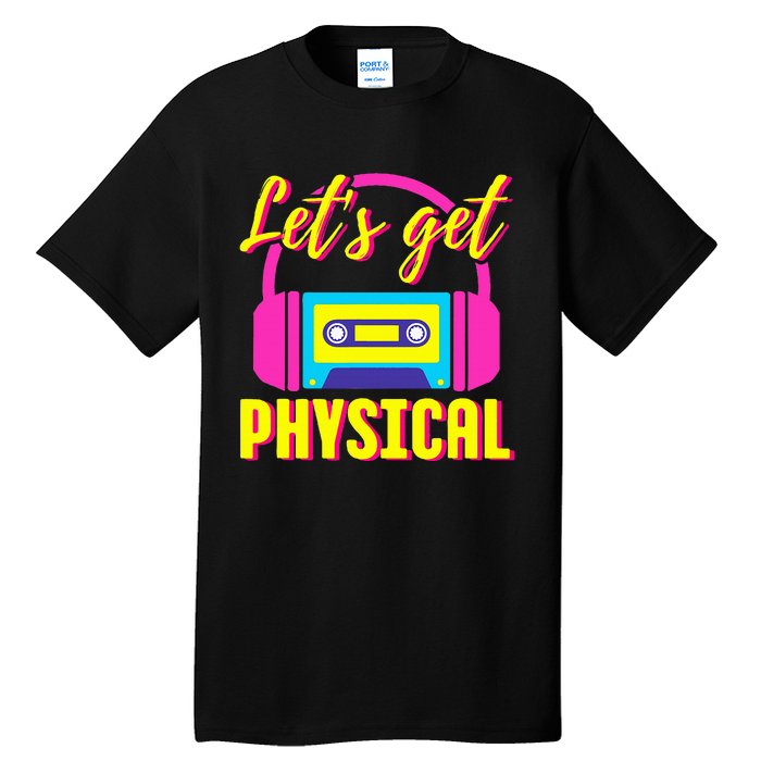 Let's Get Physical 80s Costume Party Halloween Retro Workout Tall T-Shirt