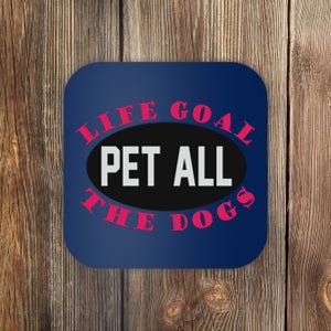 Life Goal Pet All The Dogs Coaster