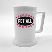 Life Goal Pet All The Dogs Beer Stein