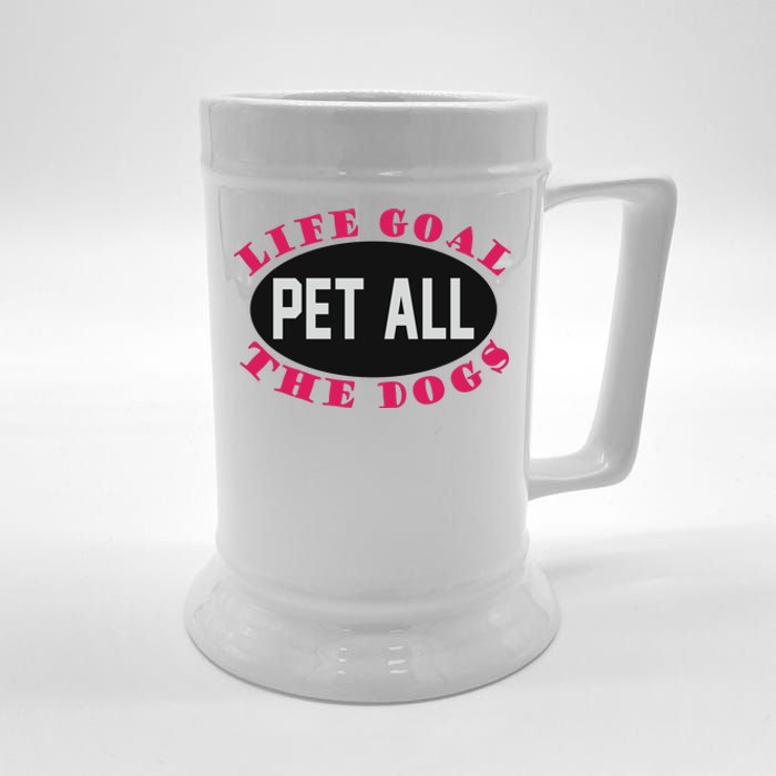 Life Goal Pet All The Dogs Beer Stein