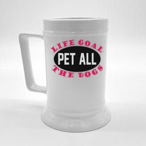 Life Goal Pet All The Dogs Beer Stein