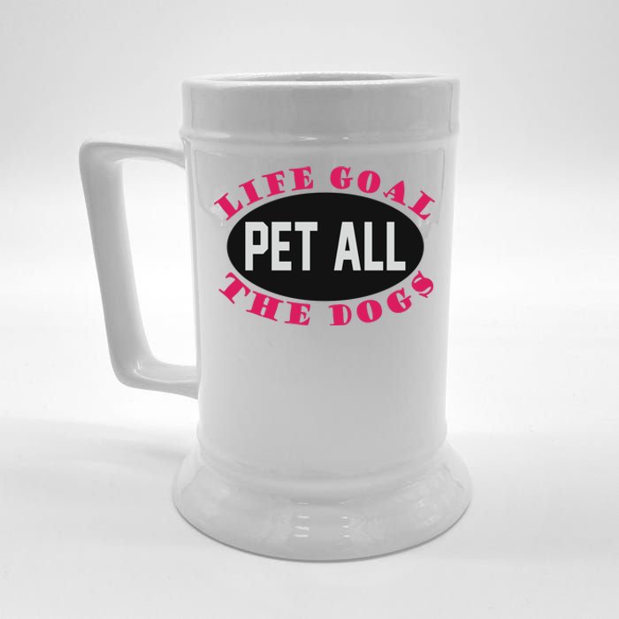 Life Goal Pet All The Dogs Beer Stein