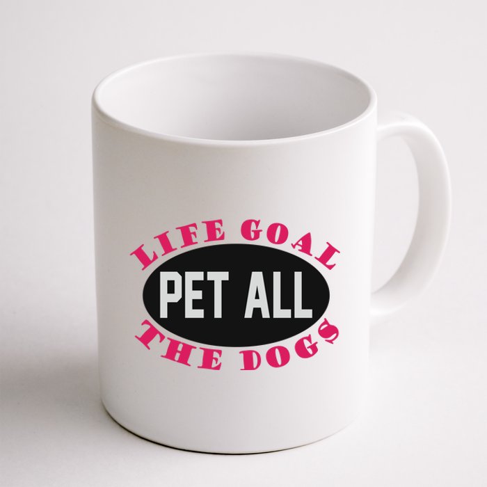 Life Goal Pet All The Dogs Coffee Mug