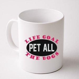 Life Goal Pet All The Dogs Coffee Mug