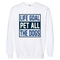 Life Goal Pet All The Dogs Garment-Dyed Sweatshirt