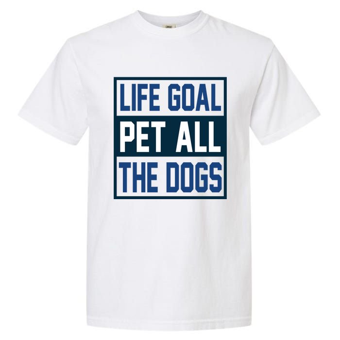 Life Goal Pet All The Dogs Garment-Dyed Heavyweight T-Shirt