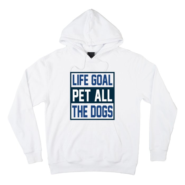 Life Goal Pet All The Dogs Hoodie