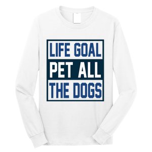 Life Goal Pet All The Dogs Long Sleeve Shirt