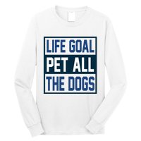 Life Goal Pet All The Dogs Long Sleeve Shirt