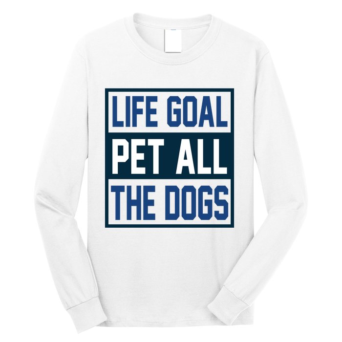 Life Goal Pet All The Dogs Long Sleeve Shirt