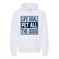 Life Goal Pet All The Dogs Premium Hoodie