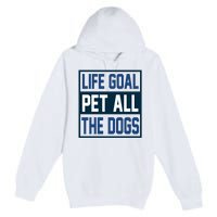 Life Goal Pet All The Dogs Premium Pullover Hoodie