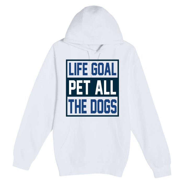 Life Goal Pet All The Dogs Premium Pullover Hoodie