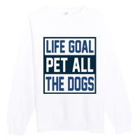 Life Goal Pet All The Dogs Premium Crewneck Sweatshirt