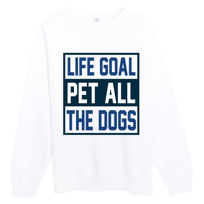 Life Goal Pet All The Dogs Premium Crewneck Sweatshirt