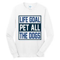 Life Goal Pet All The Dogs Tall Long Sleeve T-Shirt